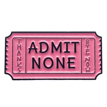 Admit None Enamel Pin - Prescribed Collectibles