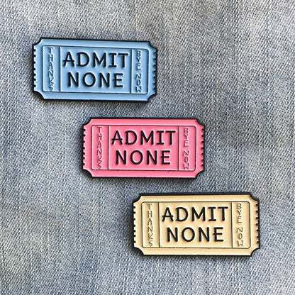 Admit None Enamel Pin - Prescribed Collectibles