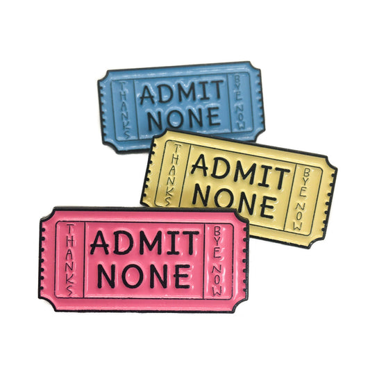 Admit None Enamel Pin - Prescribed Collectibles