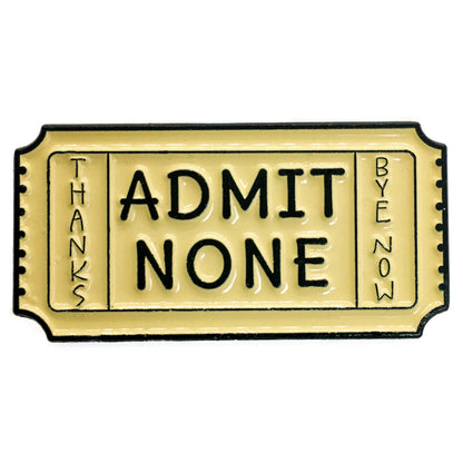 Admit None Enamel Pin - Prescribed Collectibles